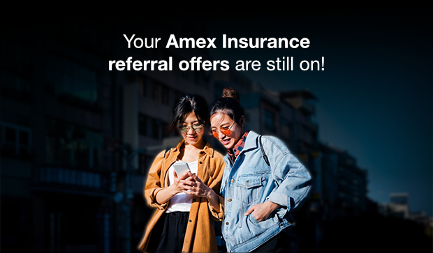 Your <b>Amex Insurance referral offers are still on!